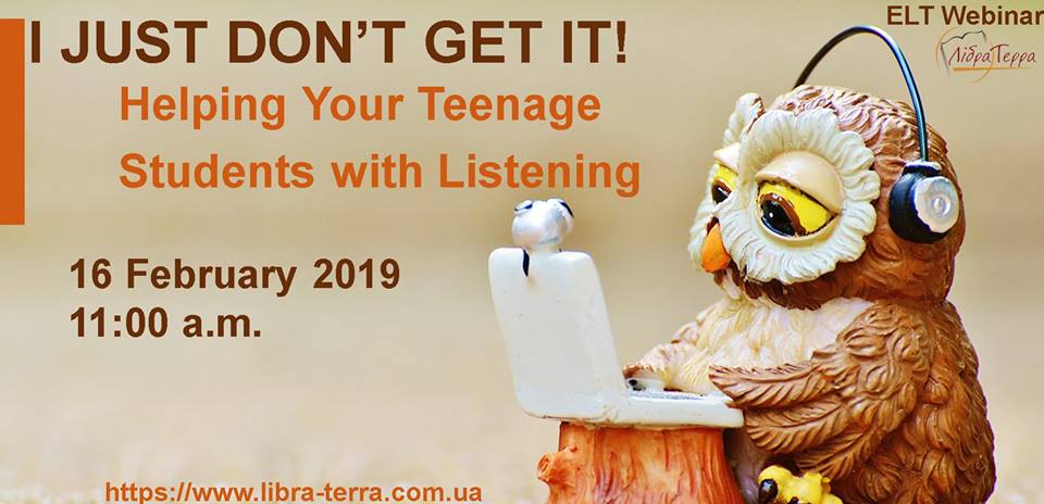 Вебінар для вчителів старшої школи! HELP YOUR TEENAGE STUDENTS WITH LISTENING